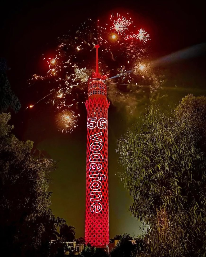 Connected Like Never Before: Vodafone Egypt Launches 5G, Lighting Up Cairo Tower