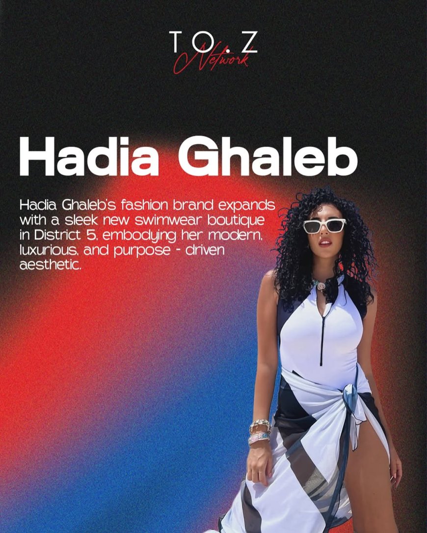 Hadia Ghaleb Launches Chic New Swimwear Boutique in District 5