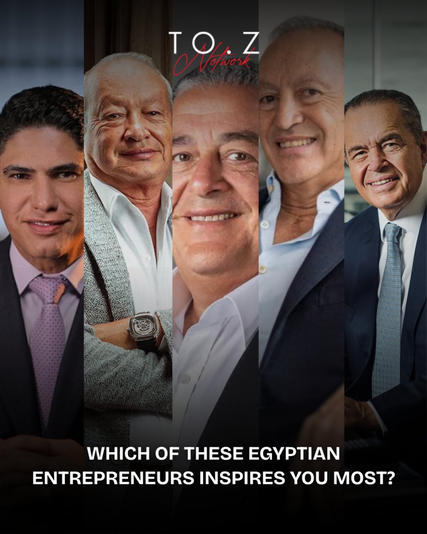Egypt’s Business Icons: The Leaders Shaping the Nation’s Future