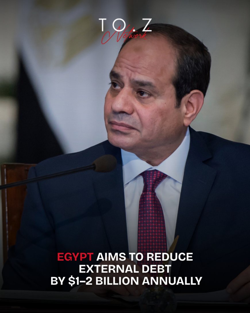 Egypt Targets Annual Cut of $1–2 Billion in External Debt