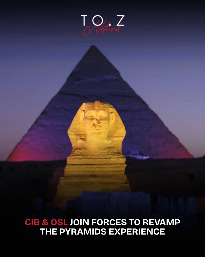 CIB Signs EGP 963 Million Agreement with OSL to Revamp Giza Pyramids Sound and Light Show