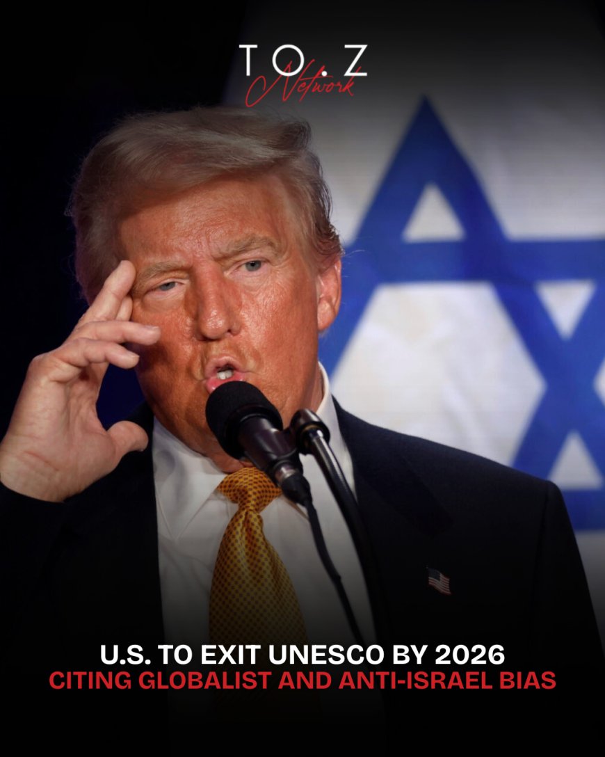 Trump Administration Announces U.S. Withdrawal from UNESCO by 2026